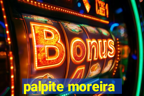 palpite moreira